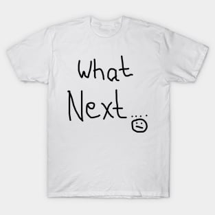 what next T-Shirt